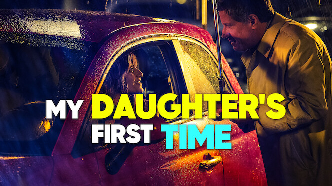 My Daughter S First Time 2015 Netflix Flixable